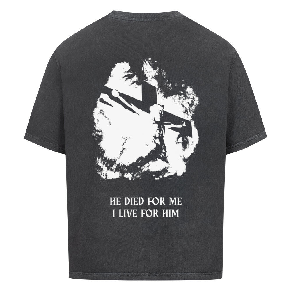 HE DIED FOR ME, I LIVE FOR HIM - Oversized T-Shirt